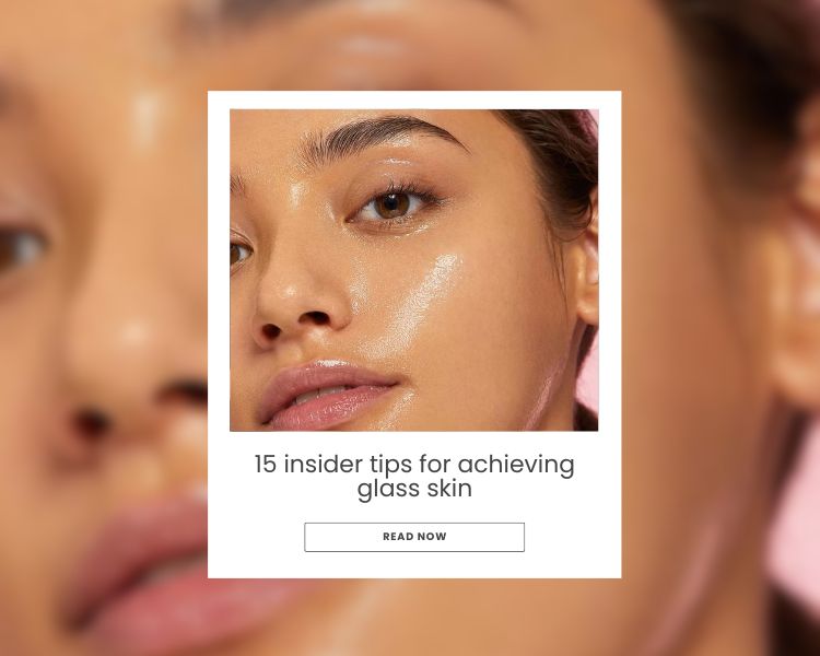 15 Insider Tips for Achieving Glass Skin